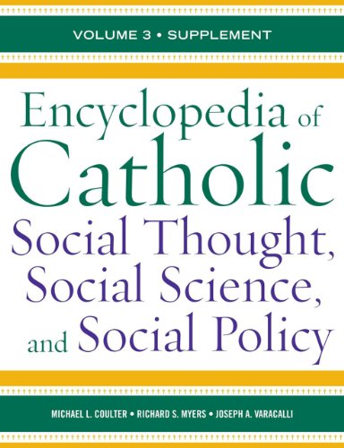 Encyclopedia of Catholic Social Thought, Social Science, and Social Policy: Supplement, by Michael L. Coulter, Richard S. Myers, Joseph A.