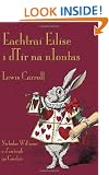Eachtra� Eil�se i dT�r na nIontas (Alice's Adventures in Wonderland in Irish)