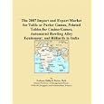 The 2007 Import and Export Market for Table or Parlor Games, Printed Tables for Casino Games, Automated Bowling Alley... by Philip M. Parker