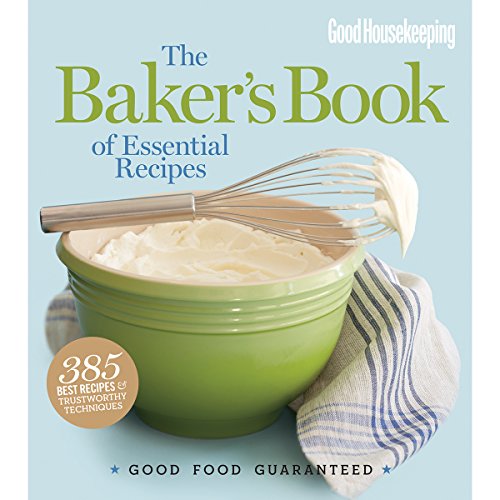 Good Housekeeping The Baker's Volume of Essential Recipes: Good Food Guaranteed