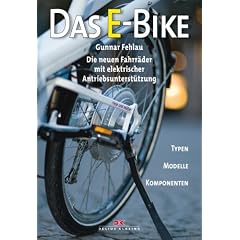 Das E-Bike: Die neuen Fahrr�der mit elektrischer Antriebsunterst�tzung. Typen - Modelle - Komponenten