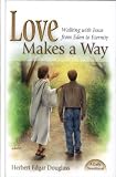 Love Makes a Way: Walking with Jesus from Eden to Eternity: A Daily Devotional