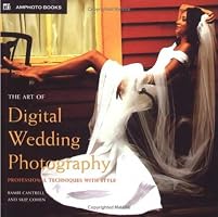 The Art of Digital Wedding Photography: Professional Techniques with Style (Amphoto)