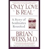 Only Love Is Real: A Story of Soulmates Reunited