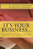 It`s Your Business: Tips, Techniques and Strategies for Entrepreneurs