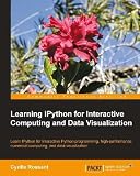 Learning IPython for Interactive Computing and Data Visualization