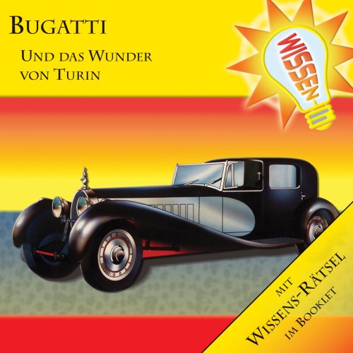 Record Partner Berlin Wissen! - Bugatti - Das Wunder von Turin, H&ouml;rbuch f&uuml;r Kinder