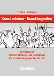 Kunst erleben - Kunst begreifen: Arbe...