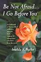 Be Not Afraid...I Go Before You: A Collection of Stories filled with Love, loss and hope, written by Loved ones who have been Bereaved