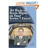 101 Ways to Score Higher on Your Series 7 Exam: What You Need to Know Explained Simply