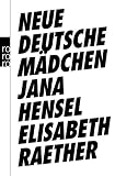 Neue deutsche M&auml;dchen - Jana Hensel, Elisabeth Raether