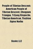 People of Tibetan Descent: American People of Tibetan Descent, Chgyam Trungpa, Trijang Rinpoche, Tibetan American, Thubten Jigme Norbu-