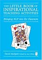 The Little Book of Inspirational Teaching Activities (Independent Thinking Series): Bringing NLP into the Classroom