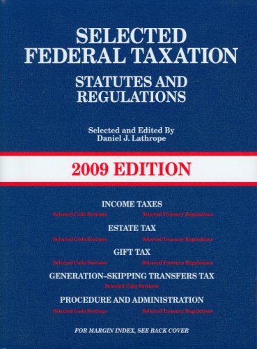 Selected Federal Taxation, Statutes and Regulations, (with Motro Tax Map) 2009 Edition