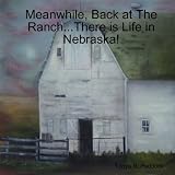 Meanwhile, Back At The Ranch...There Is Life In Nebraska!