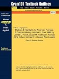 Outlines & Highlights for American Promise: A Compact History, Volume II: From 1865 by James L. Roark, Susan M. Hartmann, Patricia Cline Cohen, Michael P. Johnson, Alan Lawson, ISBN: 9780312448424