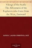 Vikings of the Pacific The Adventures of the Explorers who Came from the West, Eastward