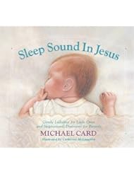Sleep Sound in Jesus: Gentle Lullabies for Little Ones and Inspirational Devotions for Parents