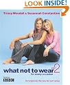 What Not to Wear for Every Occasion : Part 2
