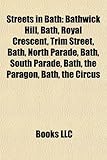 Streets in Bath: Bathwick Hill, Bath, Royal Crescent, Trim Street, Bath, North Parade, Bath, South Parade, Bath, the Paragon, Bath, the-