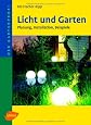 Licht und Garten: Planung, Installation, Beispiele ; 23 Tabellen (ger)