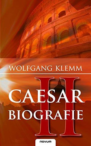 Cäsar Biografie - Band 2 (German Edition)