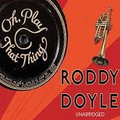 Oh, Play That Thing | [Roddy Doyle]