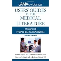 Users' Guides to the Medical Literature: A Manual for Evidence-Based Clinical Practice, Second Edition (Jama and Archives Journals)