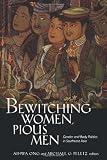 Bewitching Women, Pious Men: Gender and Body Politics in Southeast Asia