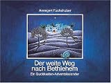 Der weite Weg nach Bethlehem: Ein Guckkasten-Adventskalender - Annegert Fuchshuber