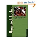 Ungarisch kochen. Gerichte und ihre Geschichte