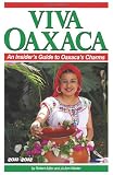 Viva Oaxaca: An Insider's Guide to Oaxaca's Charms