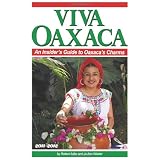Viva Oaxaca: An Insider's Guide to Oaxaca's Charms