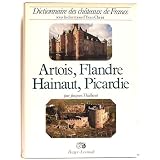 Dictionnaire des chateaux de France / artois, flandre, hainaut, picardie / nord, pas-de-calais, sommpar Jacques Thi�baut