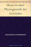 Ideen zu einer Physiognomik der Gew&auml;chse - Alexander von Humboldt