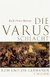 Die Varusschlacht: Rom und die Germanen