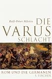 Die Varusschlacht: Rom und die Germanen