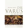 Die Varusschlacht: Rom und die Germanen