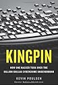 Kingpin: How One Hacker Took Over the Billion-Dollar Cybercrime Underground