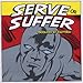 Serve Or Suffer