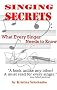 Singing Secrets: What Every Singer Needs to Know