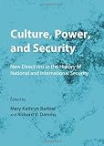 Culture, power, and security : new directions in the history of national and international security