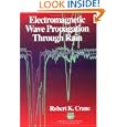 Electromagnetic Wave Propagation Through Rain by Robert K. Crane