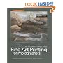 Fine Art Printing for Photographers: Exhibition Quality Prints with Inkjet Printers, 2nd Edition