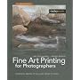 Fine Art Printing for Photographers: Exhibition Quality Prints with Inkjet Printers, 2nd Edition