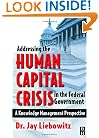 Addressing the Human Capital Crisis in the Federal Government: A Knowledge Management Perspective
