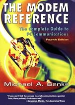 The Modem Reference: The Complete Guide to PC Communications