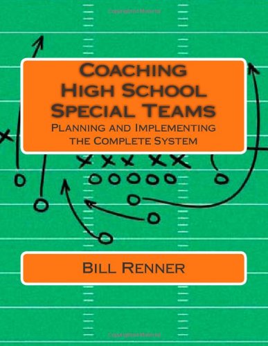 Coaching High School Special Teams: Planning and Implementing the Complete System