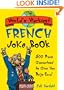 The World's Wackiest French Joke Book: 500 Puns Guaranteed to Give You Deja-Eww!