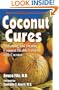 Coconut Cures: Preventing and Treating Common Health Problems with Coconut